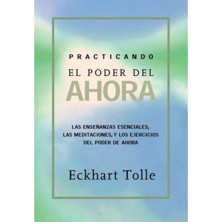Practicando El Poder de Ahora: Practicing the Power of Now, Spanish-Language Edition - Eckhart Tolle