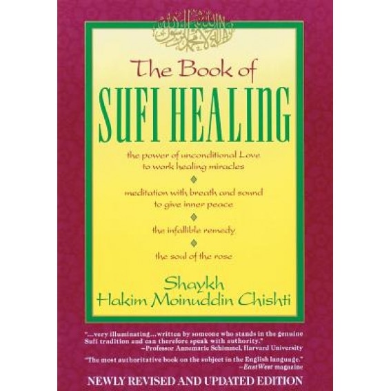 The Book of Sufi Healing, Shaykh Hakim Moinuddin Chishti, Abu Abdullah Ghulam Moinuddin, N. D. Chishti