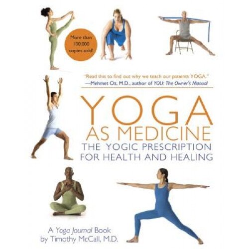 Yoga as Medicine: The Yogic Prescription for Health and Healing, Timothy McCall