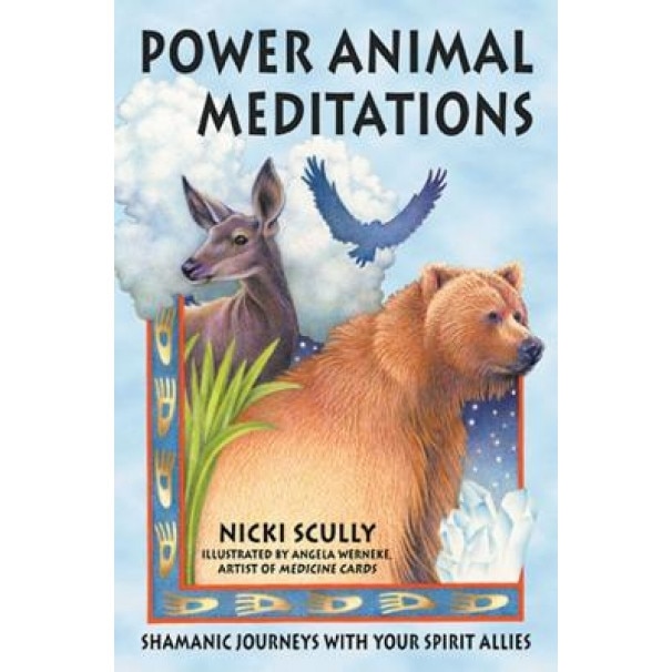 Power Animal Meditations: Shamanic Journeys with Your Spirit Allies - Nicki Scully