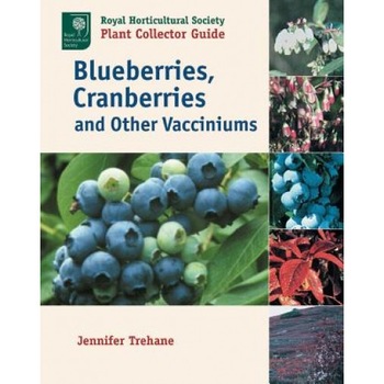 Blueberries, Cranberries and Other Vacciniums, Jennifer Trehane Blueberries, Cranberries and Other Vacciniums, Jennifer Trehane