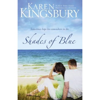 Shades of Blue, Karen Kingsbury Shades of Blue, Karen Kingsbury