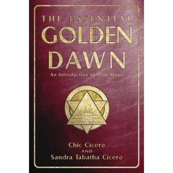 Essential Golden Dawn: An Introduction to High Magic - Sandra Tabatha Cicero, Chic Cicero