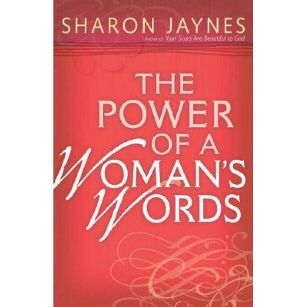 The Power of a Woman's Words, Sharon Jaynes