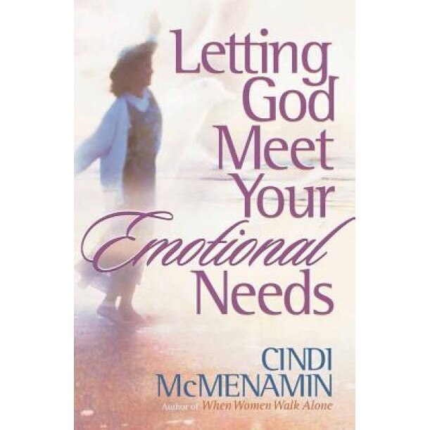 Letting God Meet Your Emotional Needs, Cindi McMenamin