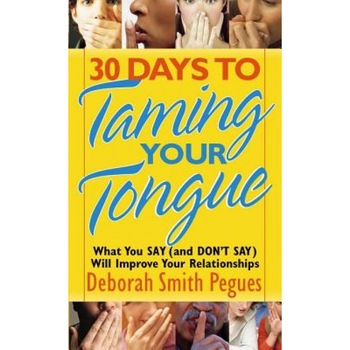30 Days to Taming Your Tongue, Deborah Smith Pegues 30 Days to Taming Your Tongue, Deborah Smith Pegues