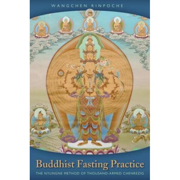 Buddhist Fasting Practice The Nyungne Method of Thousand Armed