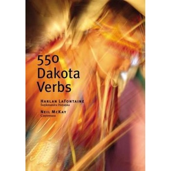 550 Dakota Verbs, Harlan LaFontaine, Neil McKay 550 Dakota Verbs, Harlan LaFontaine, Neil McKay