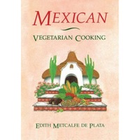 Mexican Vegetarian Cooking, Edith Metcalfe De Plata