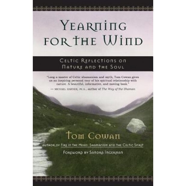 Yearning for the Wind: Celtic Reflections on Nature and the Soul - Thomas Dale Cowan