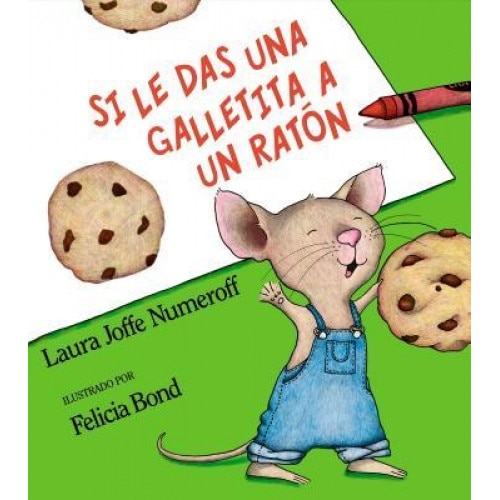Si Le Das Una Galletita a Un Raton = If You Give a Mouse a Cookie, Laura Joffe Numeroff