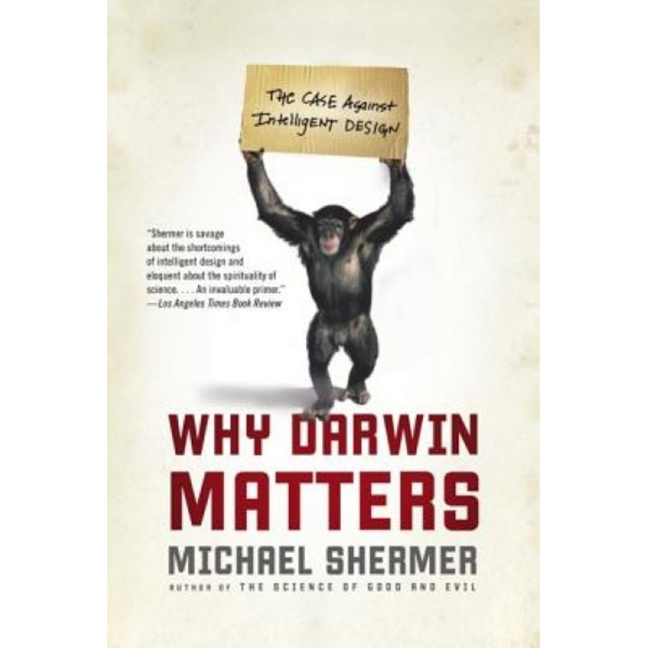 Why Darwin Matters: The Case Against Intelligent Design, Michael Shermer
