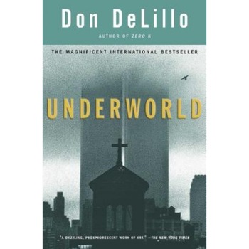 Underworld, Don DeLillo Underworld, Don DeLillo