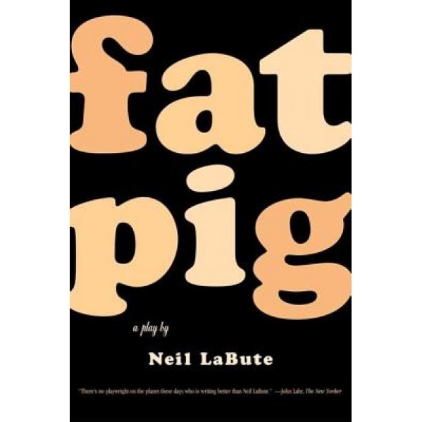 Fat Pig, Neil LaBute