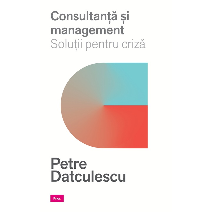 Consultanta si managament. Solutii pentru criza - Petre Datculescu