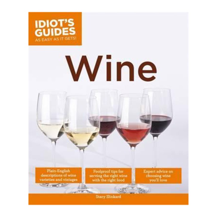 Idiot s Guides: Wine - Stacy Slinkard