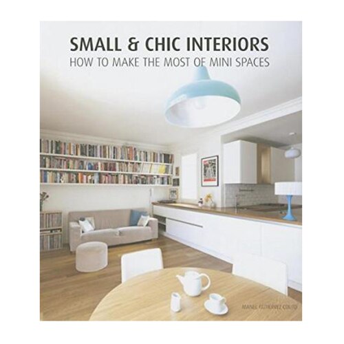 Small & Chic Interiors, Manel Gutierrez - Manel Guti'rrez Cuto
