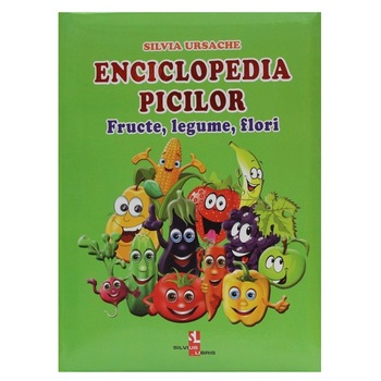 Enciclopedia Picilor Fructe,Legume, Flori - Silvia Ursache Enciclopedia Picilor Fructe,Legume, Flori - Silvia Ursache