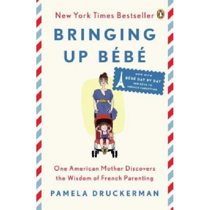 Bringing Up Bebe - Pamela Druckerman