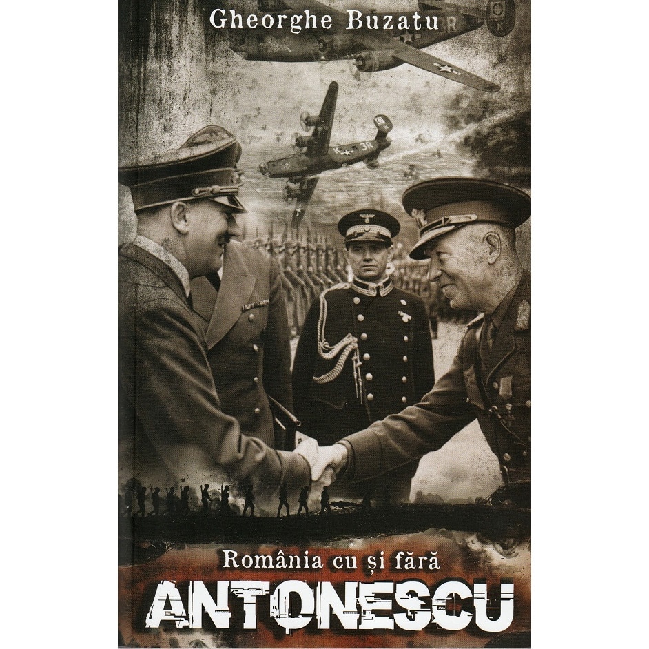 Romania Cu Si Fara Antonescu - Gheorghe Buzatu - EMAG.ro