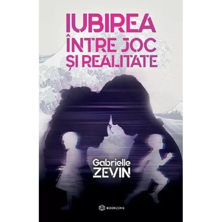 Iubirea intre joc si realitate - gabrielle zevin