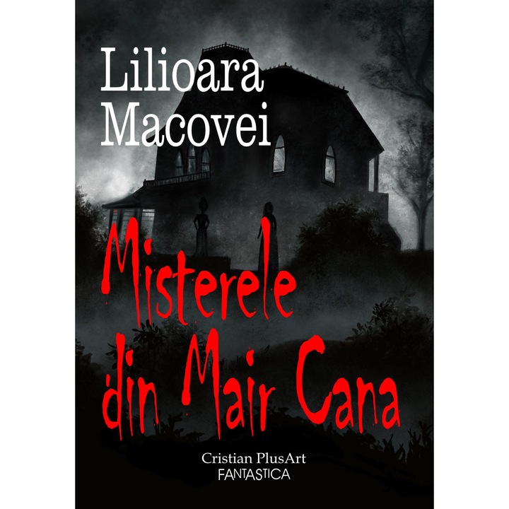 Misterele din Mair Cana, Editura Cristian PlusArt, autor Lilioara Macovei