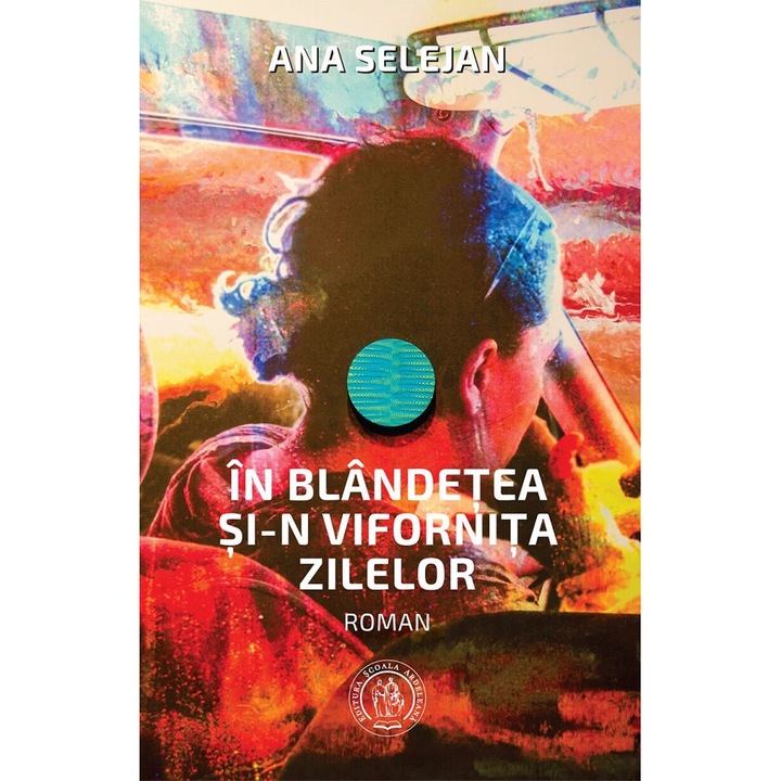 In Blandetea Si-n Vifornita Zilelor - Ana Selejan