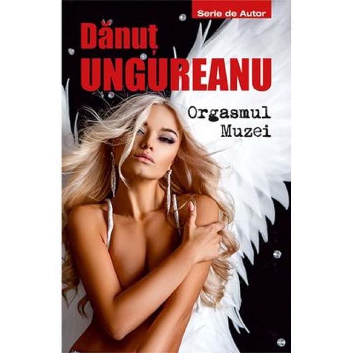 Orgasmul Muzei - Danut Ungureanu