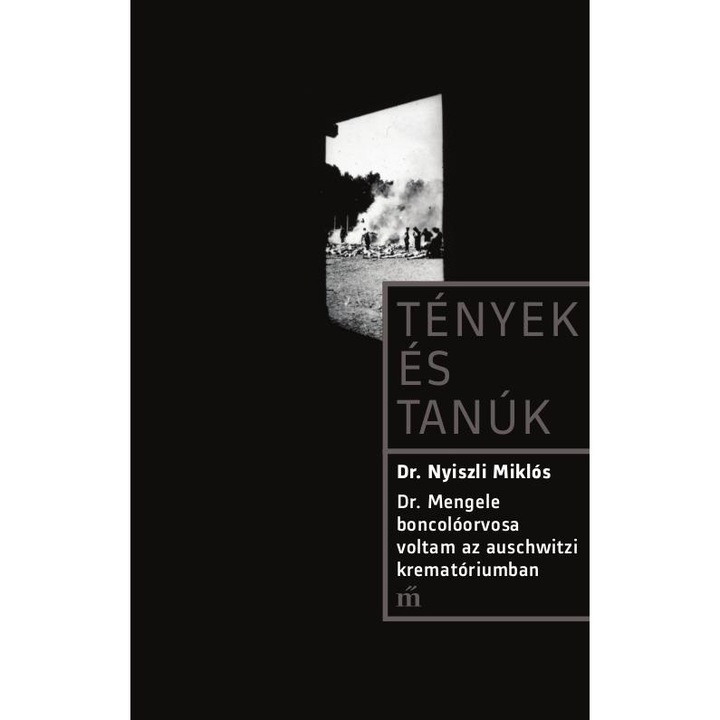 Dr. Mengele boncoloorvosa voltam az auschwitzi krematoriumban - Nyiszli Miklos
