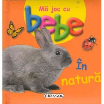 Ma joc cu bebe - In natura Ma joc cu bebe - In natura