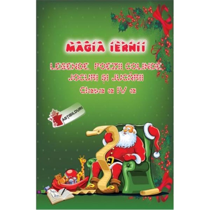 Magia Iernii Cls 4. Legende, Poezii, Colinde, Jocuri Si Jucarii