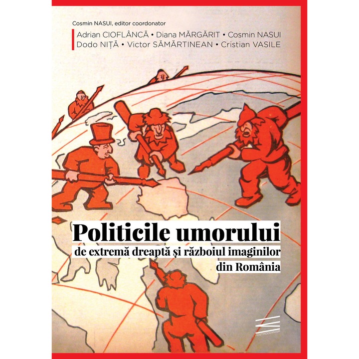 Politicile umorului de extrema dreapta si razboiul imaginilor din Romania de Adrian Cioflanca, Diana Margarit, Cosmin Nasui, Dodo Nita, Victor Samartinean, Cristian Vasile