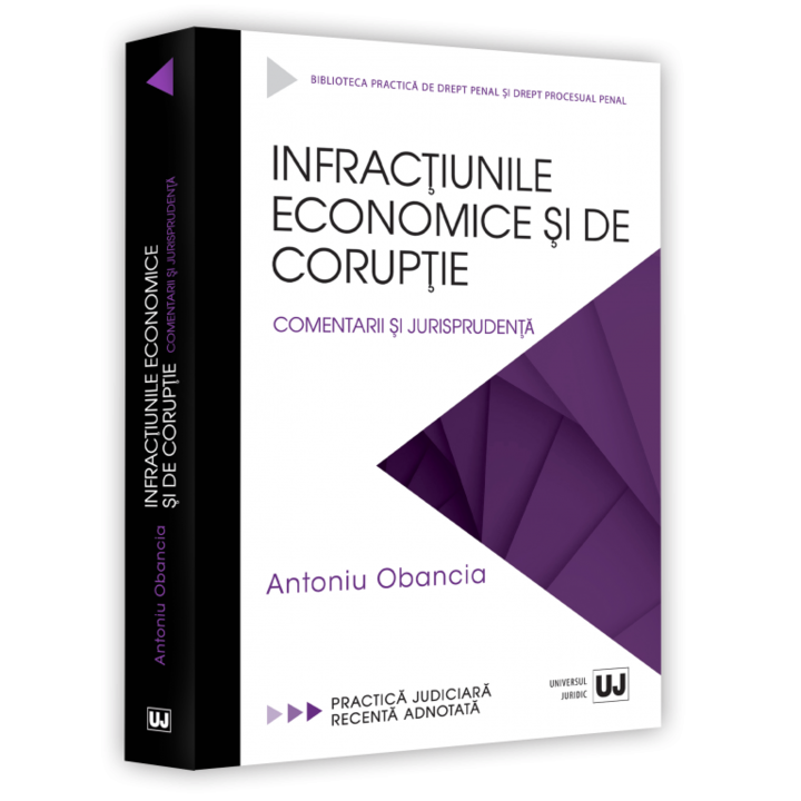 Infractiunile economice si de coruptie. Comentarii si jurisprudenta, Antoniu Obancia