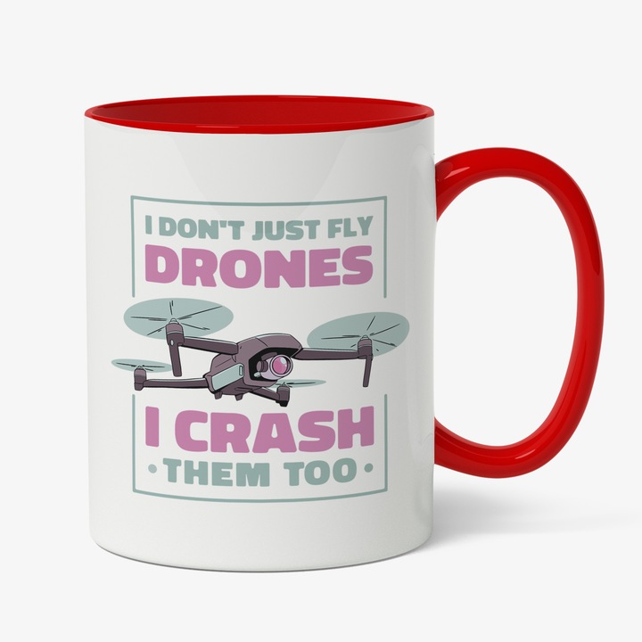 Cana Personalizata Pentru Iubitorii de Drone DJI, Mesajul in Engleza I Don't Just Fly Drones, I Crash Them Too, 330 ml, Cu Manerul Rosu, Multicolor