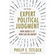 Expert Political Judgment - Philip E. Tetlock