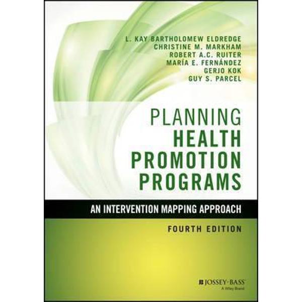 Planning Health Promotion Programs An Intervention Mapping Approach