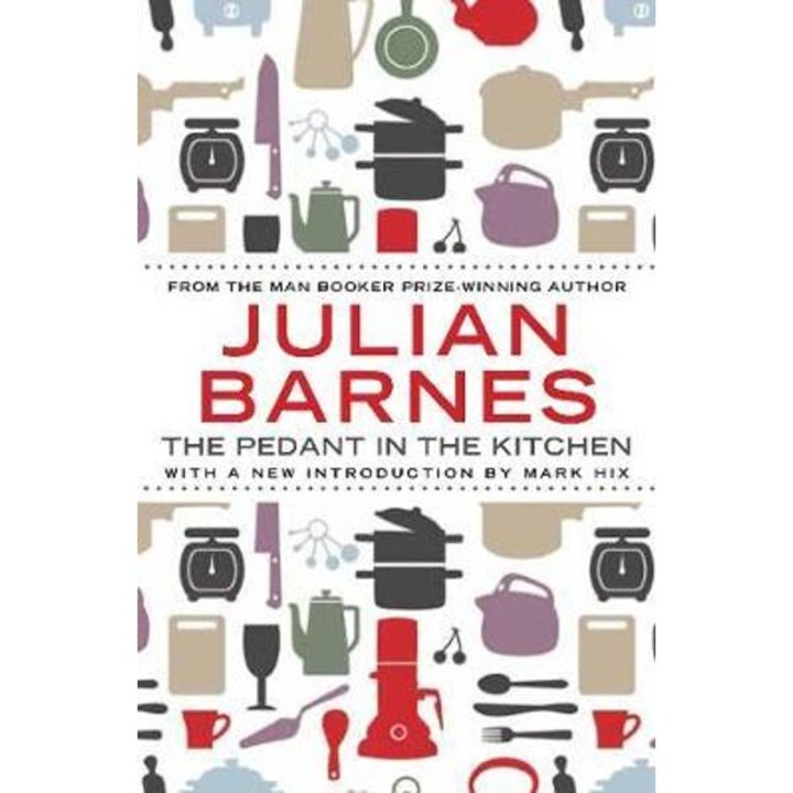Pedant In The Kitchen - Julian Barnes
