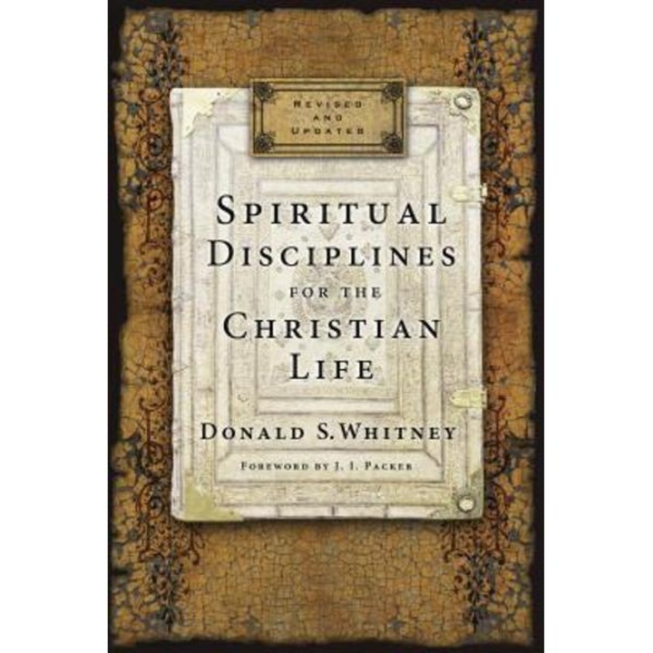 Spiritual Disciplines For The Christian Life - Donald S. Whitney