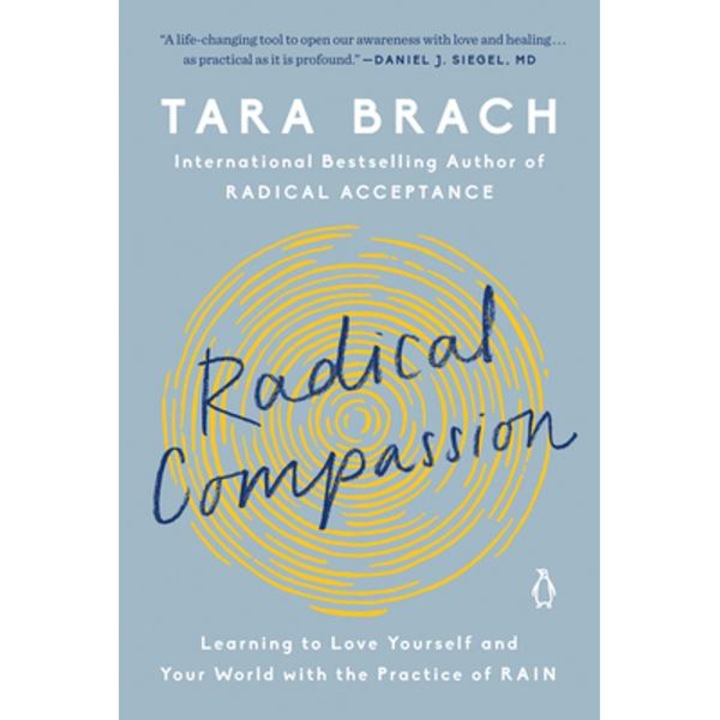 Radical Compassion: Learning to Love Yourself and Your World with the Practice of Rain - Tara Brach