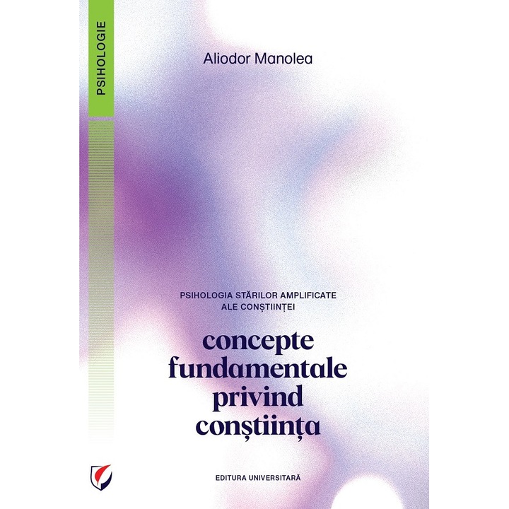 Psihologia Starilor Amplificate Ale Constiintei. Concepte - Aliodor Manolea