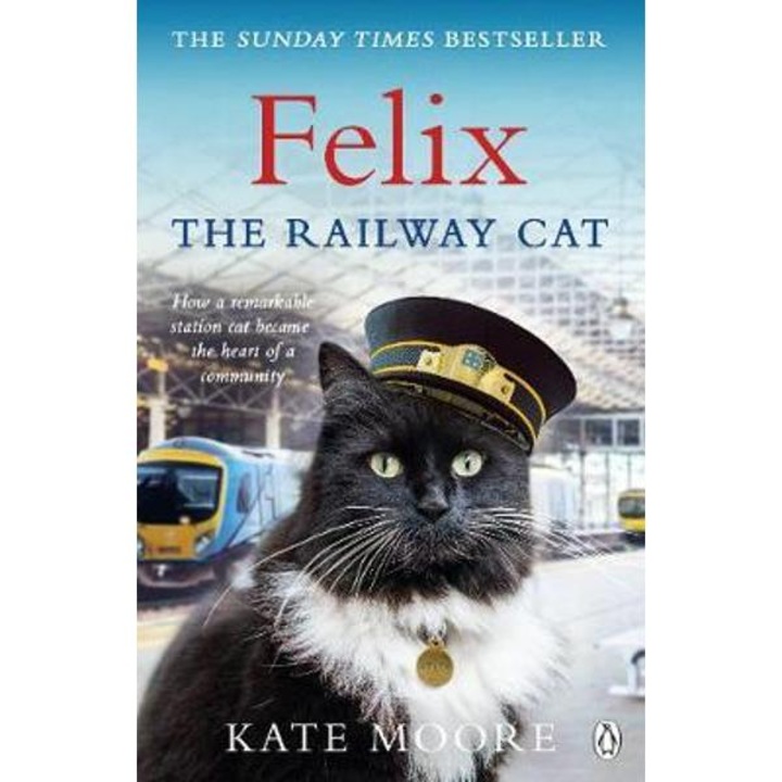 Felix The Railway Cat - Kate Moore