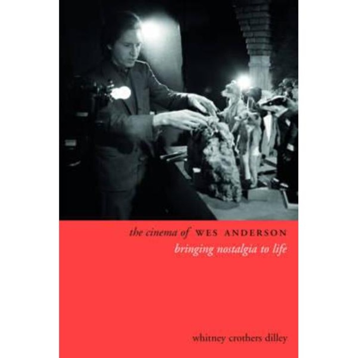 Cinema of Wes Anderson - Whitney Crothers Dilley