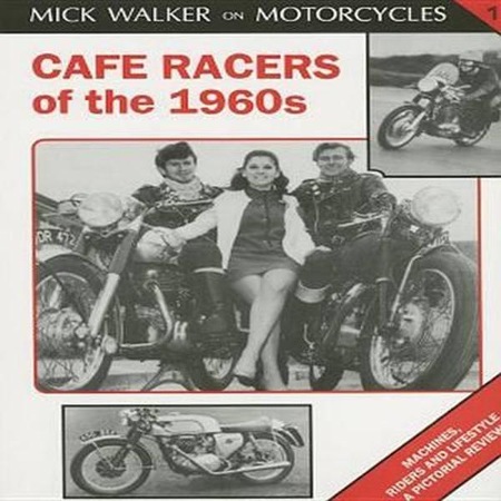 Cafe Racers Of The 1960s - Mick Walker - eMAG.ro