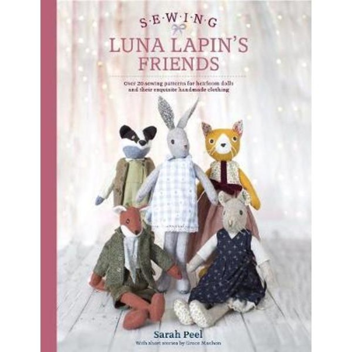 Sewing Luna Lapin's Friends - Sarah Peel