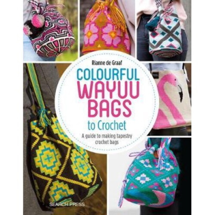 Colourful Wayuu Bags To Crochet - Rianne De Graaf - Rianne De Graaf