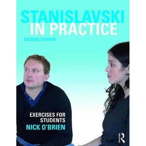 Stanislavski In Practice - Nick OBrien - EMAG.ro