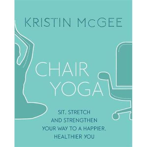 Chair Yoga Kristin McGee eMAG.ro