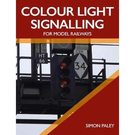 Colour Light Signalling for Model Railways - Simon Paley - eMAG.ro