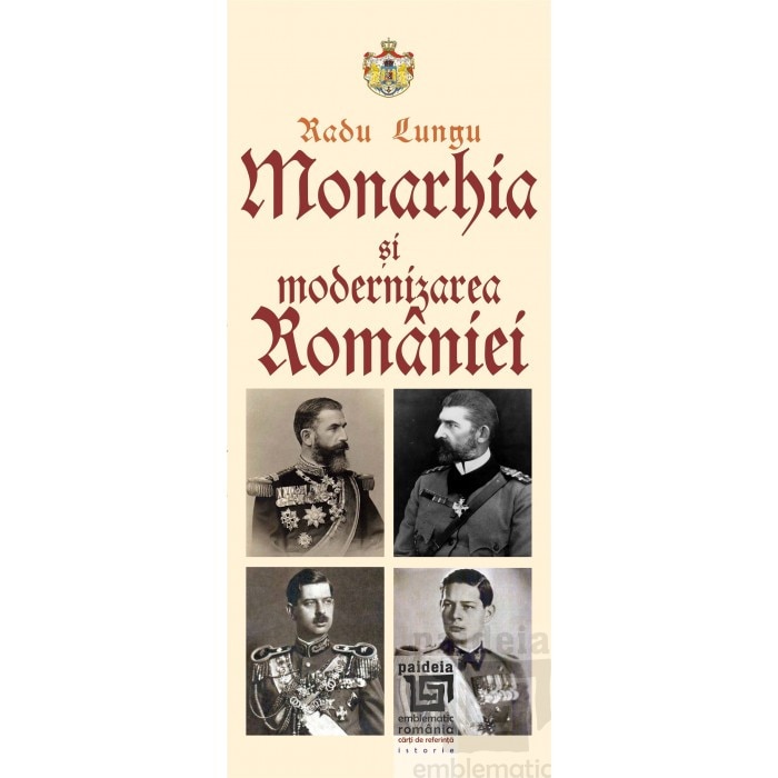 Monarhia si modernizarea Romaniei - Radu Lungu