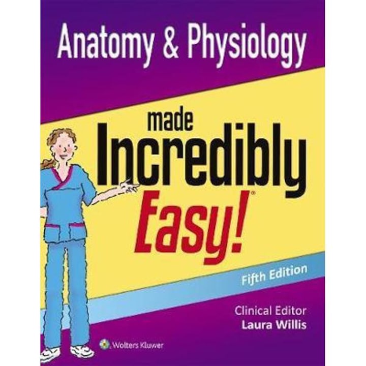 Anatomy & Physiology Made Incredibly Easy - - Lippincott Williams & Wilkins